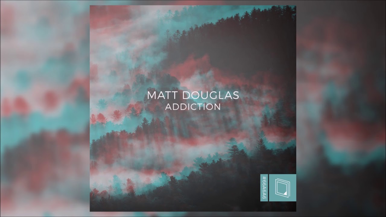 Matt Douglas - Addiction