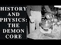 History And Physics: The Demon Core