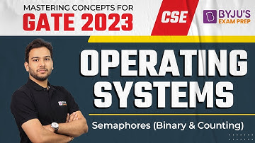 GATE 2023 Exam | CSE | Operating Systems | Semaphores (Binary & Counting) | Free Online Course