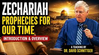 The Forgotten Prophecies of Zechariah | David Schnittger
