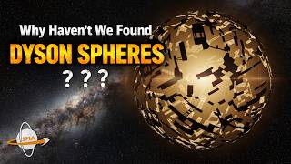 Why Haven’t We Found Dyson Spheres Yet?