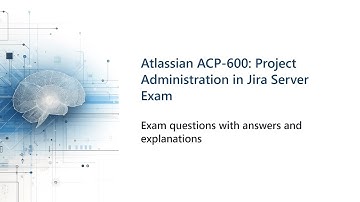 Atlassian ACP 600: Project Administration in Jira Server Exam