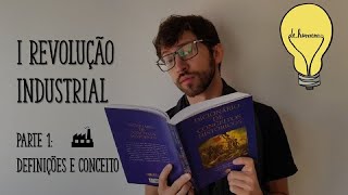 Revolução Industrial Parte 1: Conceito Revolução Industrial Parte 1: Conceito
