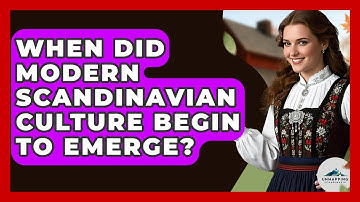 When Did Modern Scandinavian Culture Begin to Emerge? - Unmapping Scandinavia