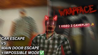 Wrapface Car Escape Vs Main Door Escape In Impossible Mode !