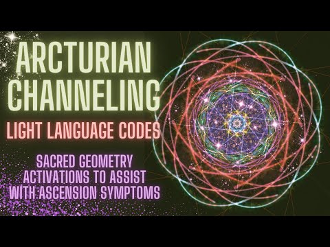 Arcturian Channeling | Light Language w/ Sacred Geometry | Bringing in Ease to Ascension Symptoms