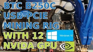 12 NVidia GPU + Windows 10 + BTC B250C USB-PCIE Mining Rig Test & Set up GTX1070ti GTX1080ti Titan