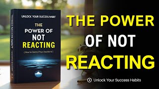 How to Control Your Emotions | The Power of Not Reacting | Audiobook