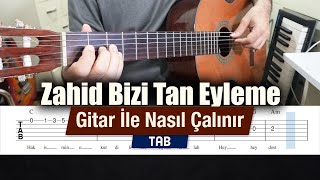 Zahid Bizi Tan Eyleme - TAB - Nasıl Çalınır