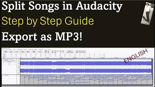 Split songs in Audacity - Step by Step Guide - Export as MP3!  -  English
