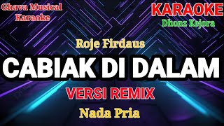 Download Lagu CABIAK DIDALAM - Roje Firdaus - ( KARAOKE REMIX HD ) Nada Pria/ Cowok MP3