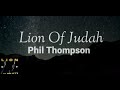 Lyrics Video Lion Of JudahPhil Thompson