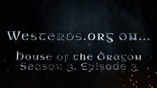 Westeros.org on House of the Dragon: Season 3, Episode 3