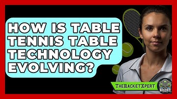 How Is Table Tennis Table Technology Evolving? - The Racket Xpert