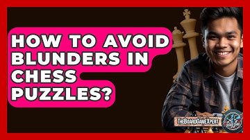 How To Avoid Blunders In Chess Puzzles? - The Board Game Xpert