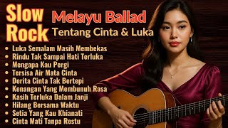 💔 ALBUM SLOW ROCK MELAYU NOSTALGIA 🎸 DERITA CINTA & RINDU TAK PERNAH USAI 😢