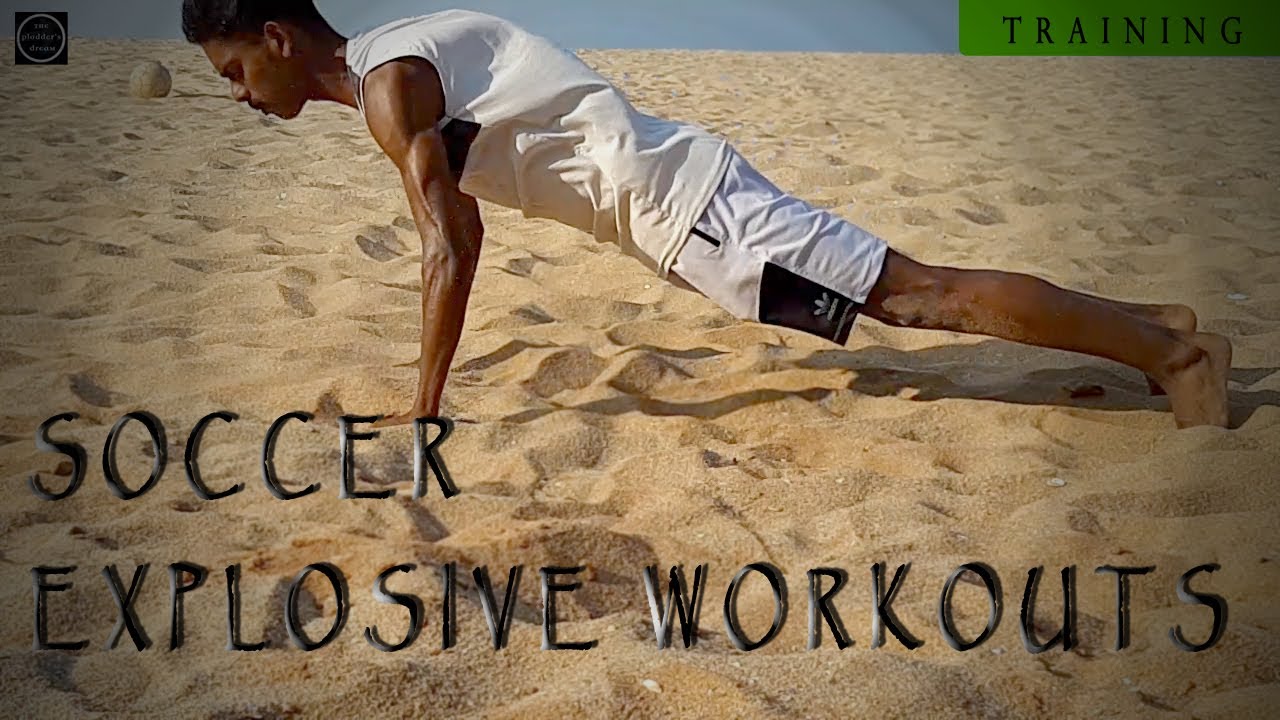 SOCCER EXPLOSIVE WORKOUTS Explosive or Power Training. YouTube