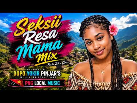 Seksii Resa Mama Mix - PNG \u0026 Pacific Music | PNG Latest Music 2026 #PacificVibes #WorldMusic #PNG