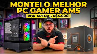 MONTEI um PC GAMER AM5 por APENAS R$4.000!