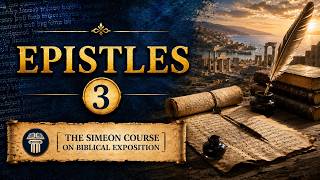 10. Epistles 3 [The Simeon Course on Biblical Exposition]