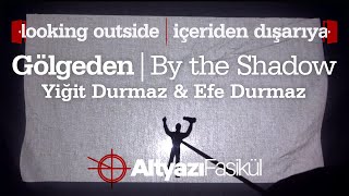 Gölgeden / By The Shadow - Yiğit Durmaz & Efe Durmaz