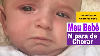 Choro dos Bebes - Como fazer o bebe parar de chorar??? Razões  que levam o bebê a chorar!!