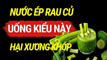 Chăm sóc xương khớp - SAI LẦM UỐNG NƯỚC ÉP RAU CỦ Khiến Viêm Khớp nặng hơn | Sức khoẻ người cao tuổi