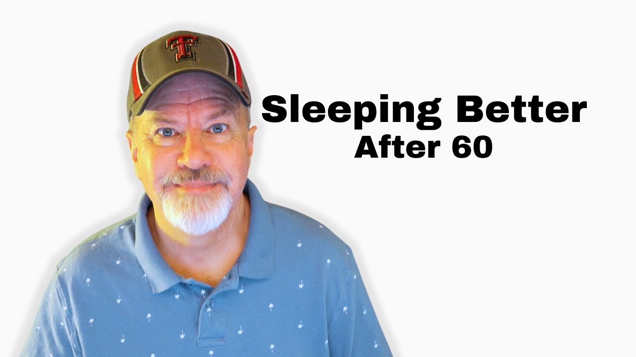 Why I'm Sleeping Better After 60