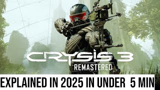 Crysis Remastered 3 - Explained in 2025 in under 5 min