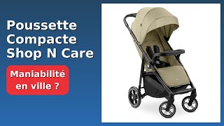 Avis 2026 Poussette Compacte Shop N Care. Détails Essentiels