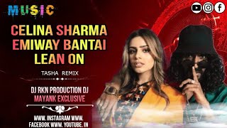 LEAN ON | EMIWAY BANTAI CELINA SHARMA | PUNE TASHA REMIX | DJ MAYANK EXCLUSIVE X DJ RKN OFICALE 2024