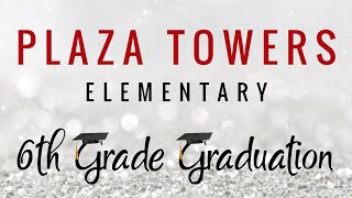 Plaza Towers Elementary - 6th Grade Graduation