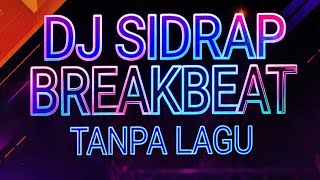 DJ SIDRAP BREAKBEAT FULL BASS TANPA LAGU VOL 1 Utamakan Pake Headset 🎧 VIRAL TIKTOK INEXERS JD 