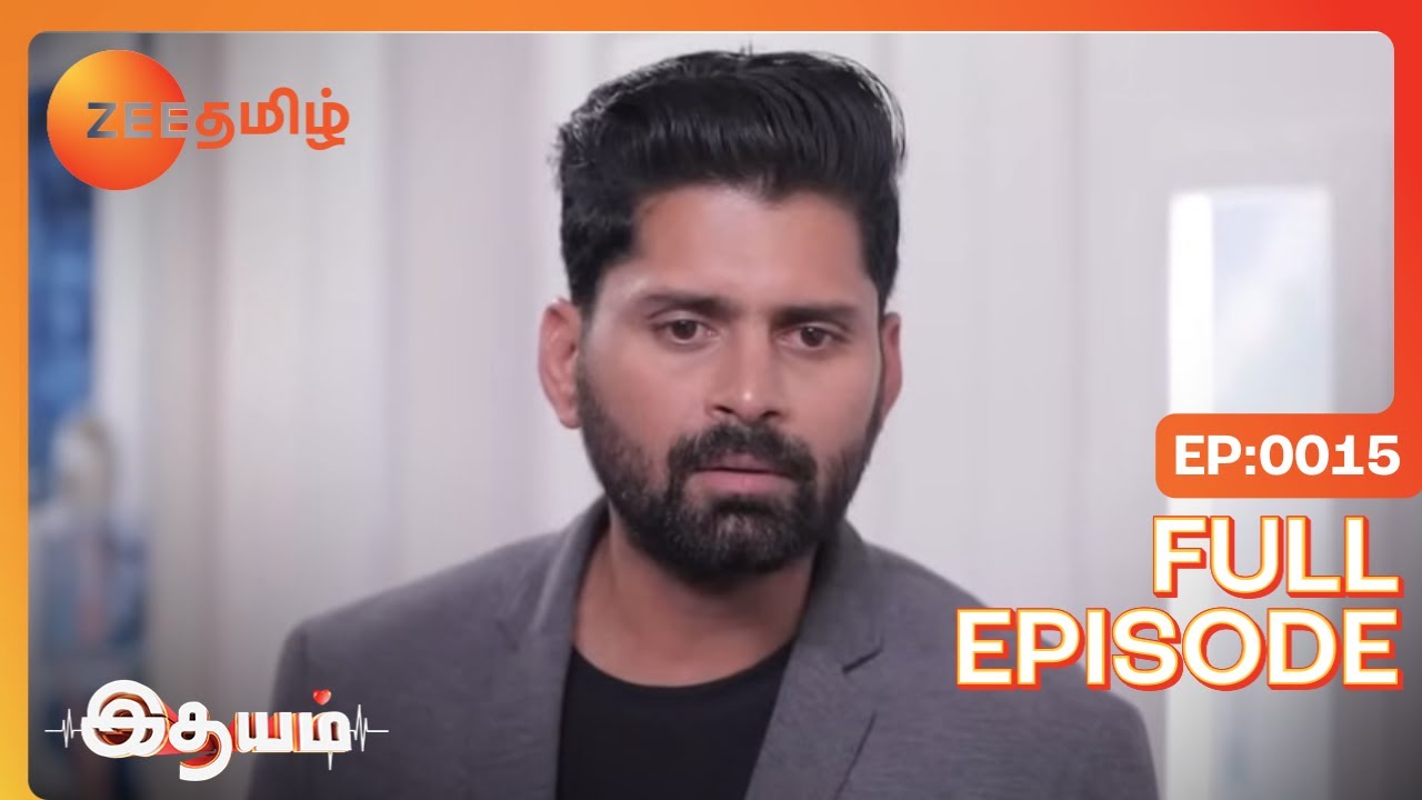 Tamizh's Words Make Aadhi Emotional - Idhayam - Full Ep 15 - Zee Tamil