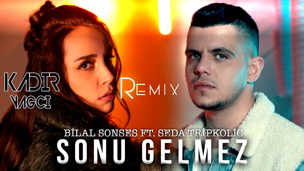 Bilal Sonses Ft Seda Tripkolic   Sonu Gelmez  Kadir YAGCI Remix 