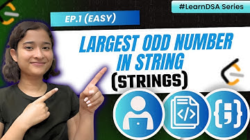 1. Largest Odd Number in String | Strings - Easy | #LearnDSA | Leetcode 1903