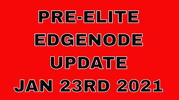Pre-Elite edge node update Jan 23rd 2021