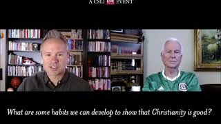 Josh &amp; Sean McDowell What are some habits we can develop to show that Christianity is good?