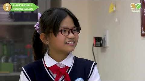 Tiết dạy minh họa SGK môn Giáo dục công dân 6- Bài 2: Yêu thương con người