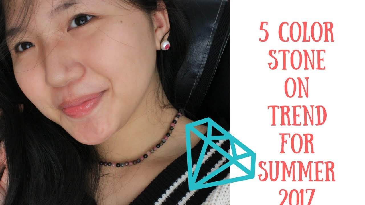5 Color Stone On Trend For Summer 2017 - YouTube