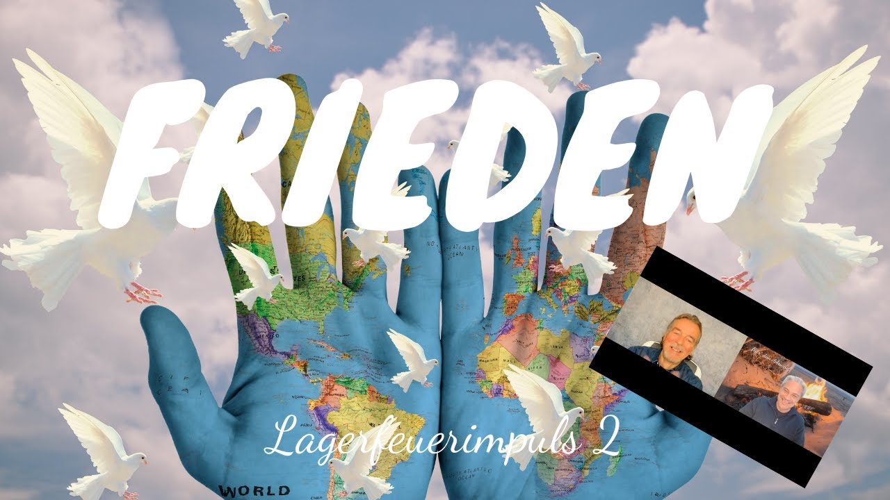 Frieden schaffen: Wie Du durch Liebe Unzufriedenheit auflöst - Gottfried Sumser - Lagerfeuerimpuls 2