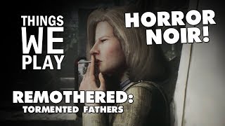 Remothered: Tormented Fathers - Horror Noir!
