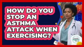How Do You Stop An Asthma Attack When Exercising? - Everyday Asthma Tips