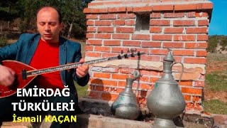 Süper Emi̇rdağ Türküleri̇ İsmai̇l Kaçan
