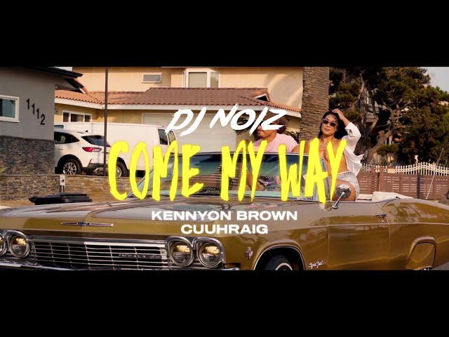 DJ Noiz, Kennyon Brown, Cuuhraig - Come My Way (Music Video) class=