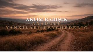 Aklım Karışık - Anadolu Yankıları Psychedelic