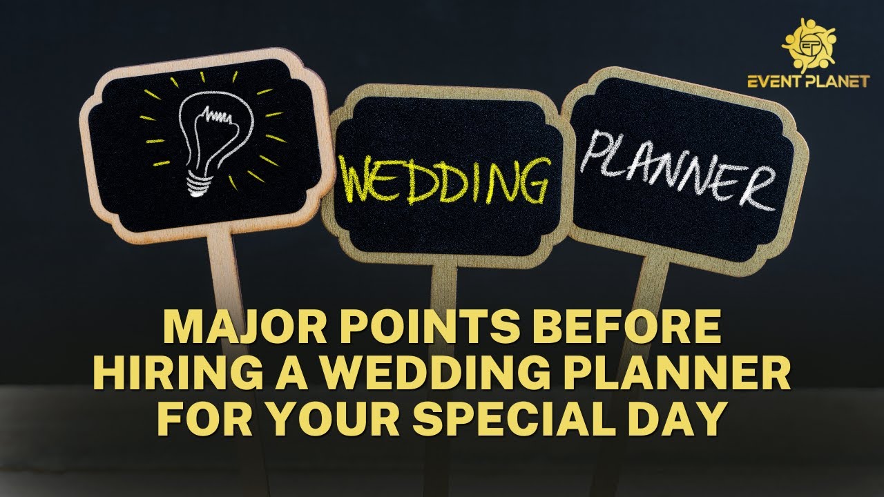 Major Points Before Hiring a Wedding Planner for your Special Day | How to select a Wedding Planner