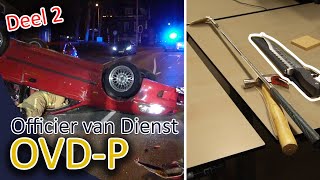 Officier van Dienst Politie  OVDP  Ontvoering, Melding inbraak. Auto op de kop.  Deel 2