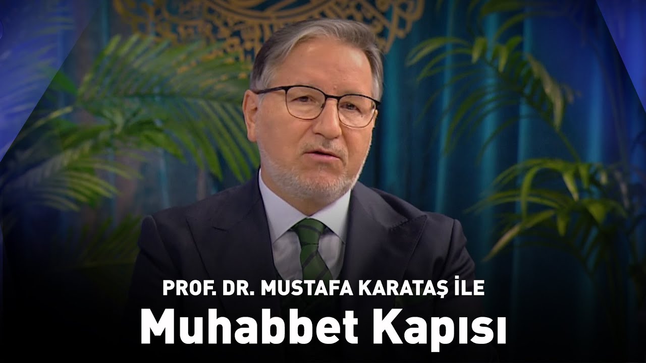 Prof. Dr. Mustafa Karataş ile Muhabbet Kapısı  | 10 Nisan 2025