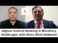 S2 Ep 2: Afghan Central Banking &amp; Monetary Challenges with Khan Afzal Hadawal
